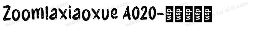 Zoomlaxiaoxue A020字体转换